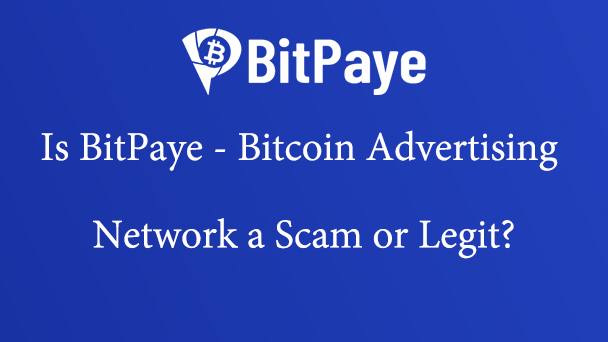 Is BitPaye Bitcoin Advertising Network a Scam or Legit